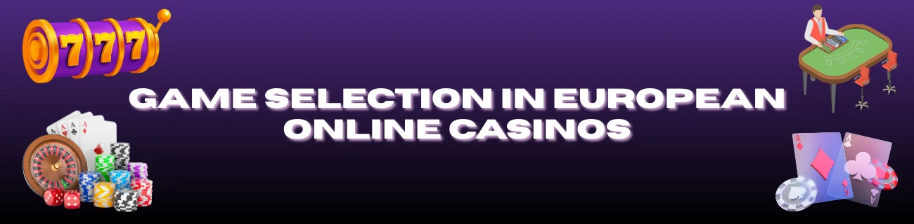 Game Selection in European Online Casinos