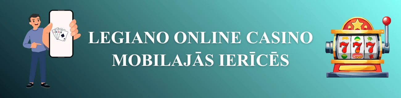 Legiano online casino mobilajās ierīcēs