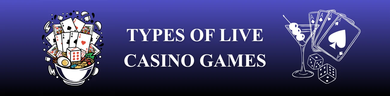 Types of Live Casino Games